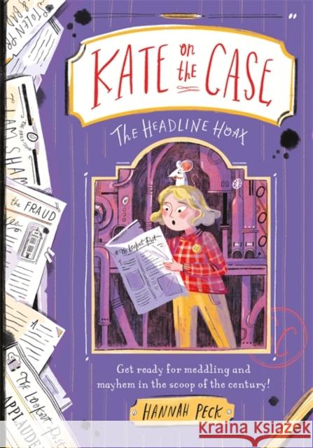 Kate on the Case: The Headline Hoax (Kate on the Case 3) Hannah Peck 9781800781658 Templar Publishing