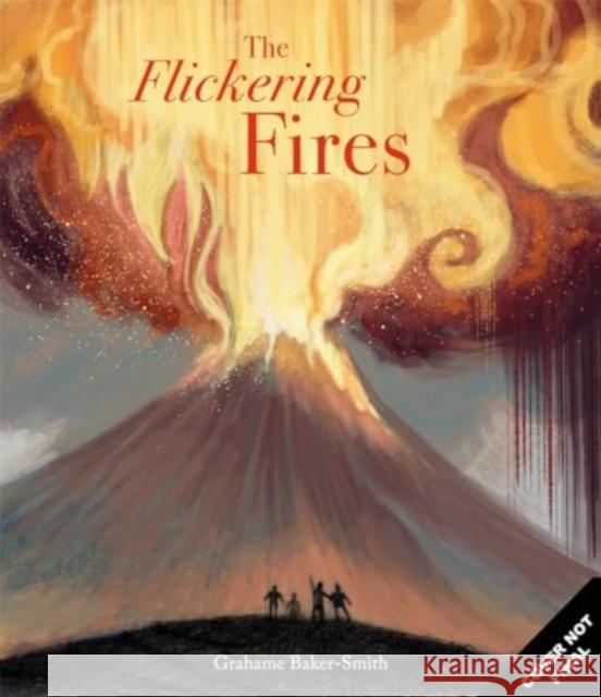 The Flickering Fires Grahame Baker-Smith 9781800782235