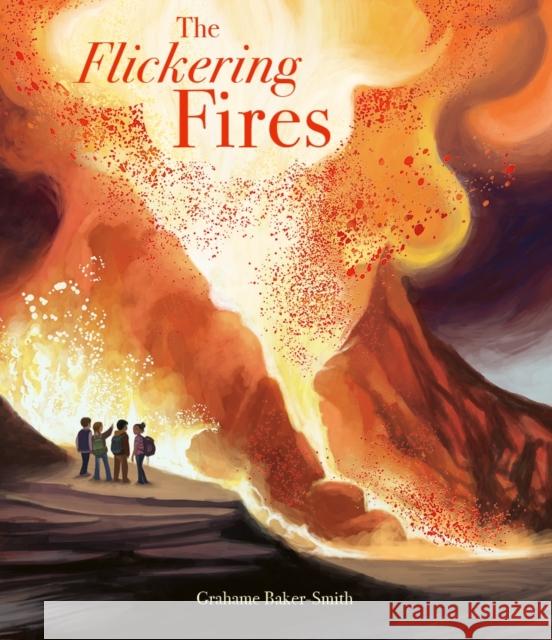 The Flickering Fires Grahame Baker-Smith 9781800782341