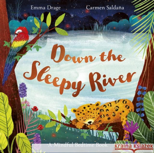 Down the Sleepy River: A Mindful Bedtime Book Emma (Editor) Drage 9781800782457