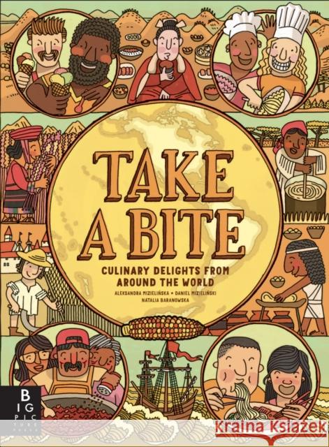 Take a Bite: Eat Your Way Around the World Aleksandra and Daniel Mizielinski 9781800782884 Templar Publishing