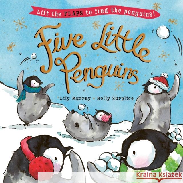 Five Little Penguins: A lift-the-flap Christmas picture book Lily Murray 9781800782907