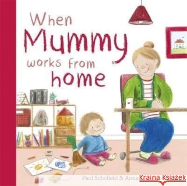 When Mummy Works From Home Paul Schofield 9781800783102