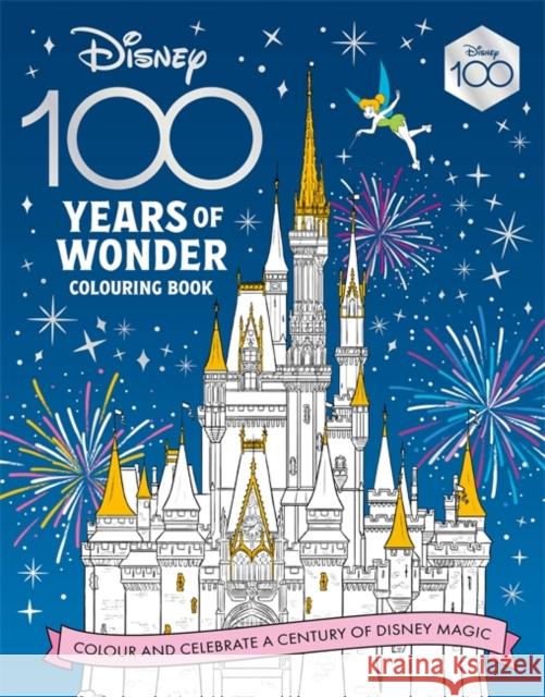 Disney 100 Years of Wonder Colouring Book: Celebrate a century of Disney magic! Walt Disney 9781800783126