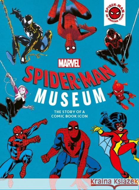 Marvel Spider-Man Museum: The Story of a Marvel Comic Book Icon Ned Hartley 9781800783270 Bonnier Books Ltd