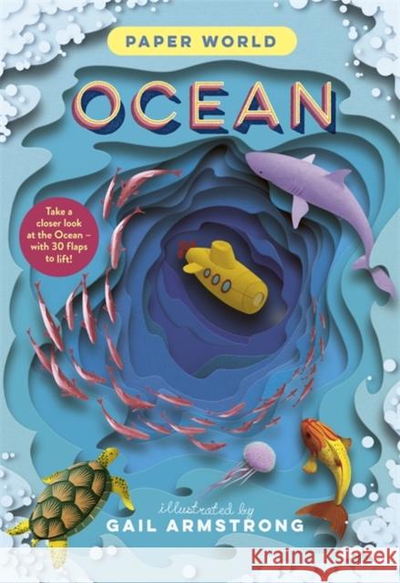 Paper World: Ocean: A fact-packed novelty book with 30 flaps to lift! Ruth Symons 9781800783317