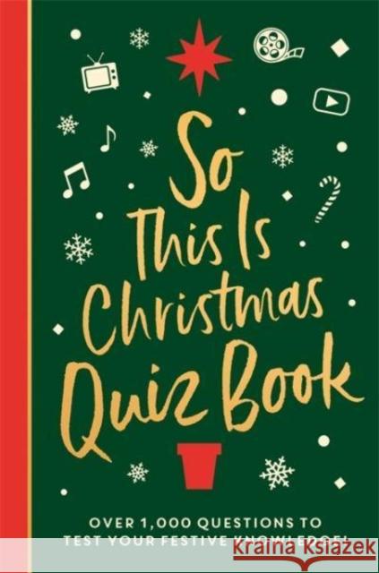 So This is Christmas Quiz Book: Over 1,500 questions on all things festive, from movies to music! Roland Hall 9781800783393