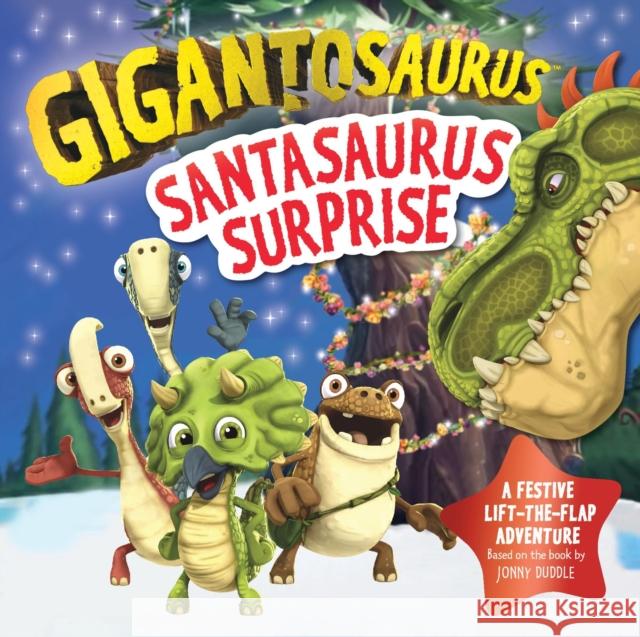 Gigantosaurus - Santasaurus Surprise: A Christmas lift-the-flap dinosaur adventure Cyber Group Studios 9781800783621 Templar Publishing