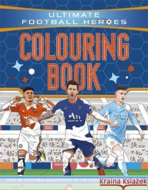 Ultimate Football Heroes Colouring Book (The No.1 football series): Collect them all! Ultimate Football Heroes 9781800784017 Bonnier Books Ltd