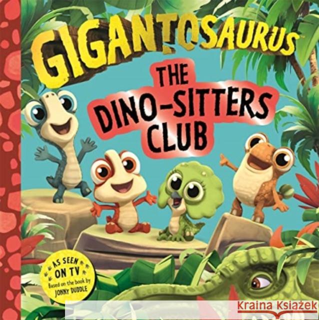 Gigantosaurus - The Dino-Sitters Club Cyber Group Studios 9781800784482 Templar Publishing