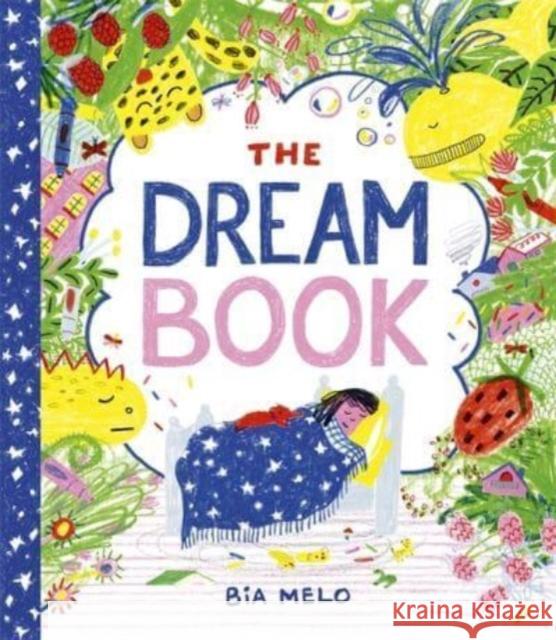 The Dream Book: A bedtime adventure about dream journalling for the very young! Bia Melo 9781800784581