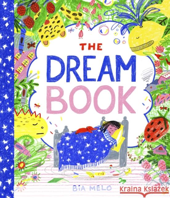 The Dream Book: A bedtime adventure about dream journalling for the very young! Bia Melo 9781800784598