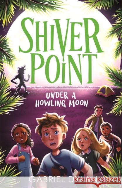Shiver Point: Under A Howling Moon Gabriel Dylan 9781800784819 Templar Publishing
