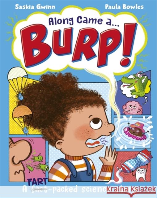 Along Came a... Burp!: A fart-packed science story all about the HUMAN BODY Saskia Gwinn 9781800785175 Templar Publishing