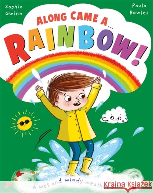 Along Came a... Rainbow!: A wet and windy weather story Saskia Gwinn 9781800785458