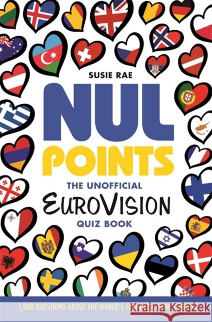Nul Points - The Unofficial Eurovision Quiz Book: Over 1200 questions about everyone's favourite song contest Susie Rae 9781800785663 Bonnier Books Ltd