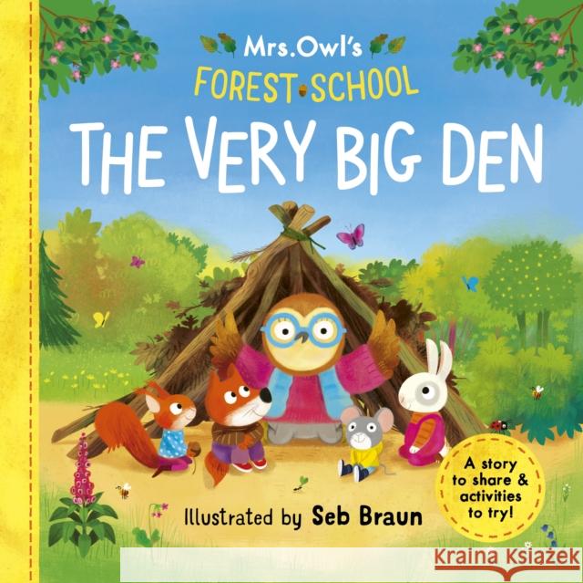 Mrs Owl’s Forest School: The Very Big Den: A story to share & activities to try Ruth Symons 9781800785755