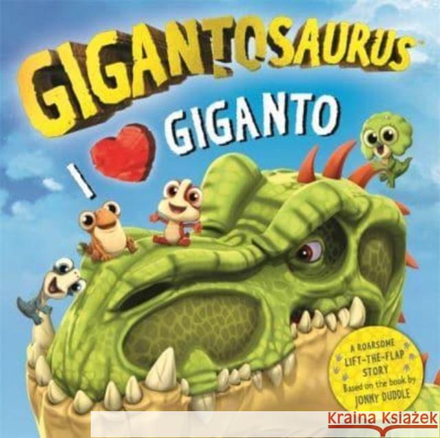 Gigantosaurus - I Love Giganto: A lift-the-flap adventure packed with dinosaur love! Cyber Group Studios 9781800785984 Templar Publishing