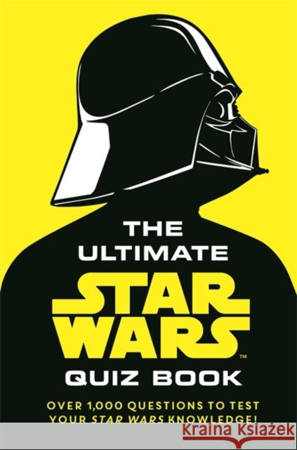 The Ultimate Star Wars Quiz Book: Over 1,000 questions to test your Star Wars knowledge! Walt Disney 9781800786189 Bonnier Books Ltd
