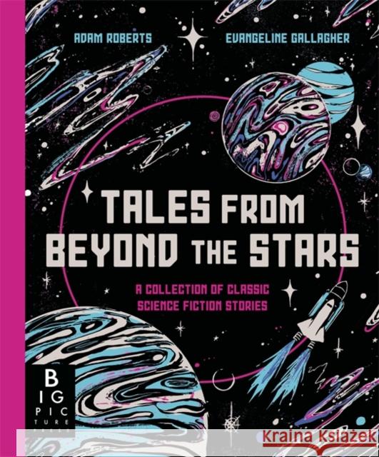 Tales from Beyond the Stars: A Collection of Classic Science Fiction Stories Adam Roberts 9781800786752 Templar Publishing