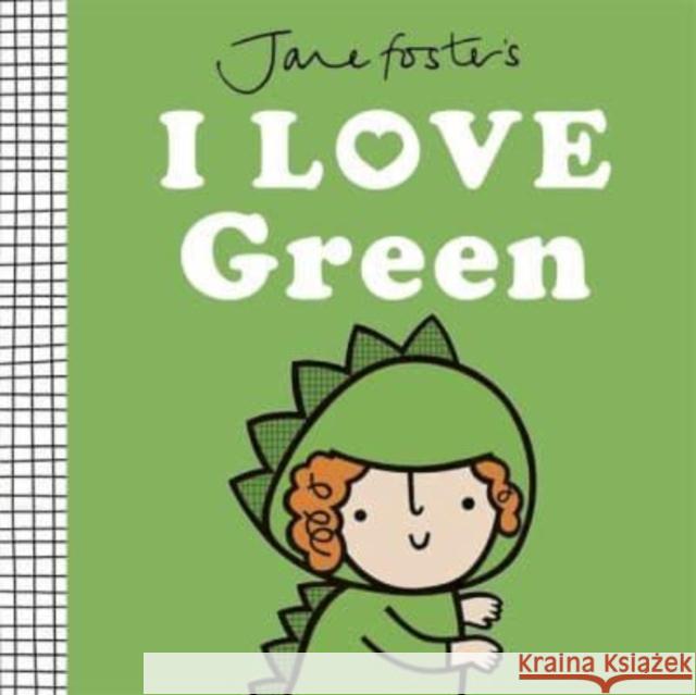 Jane Foster's I Love Green Jane Foster 9781800786950 Templar Publishing