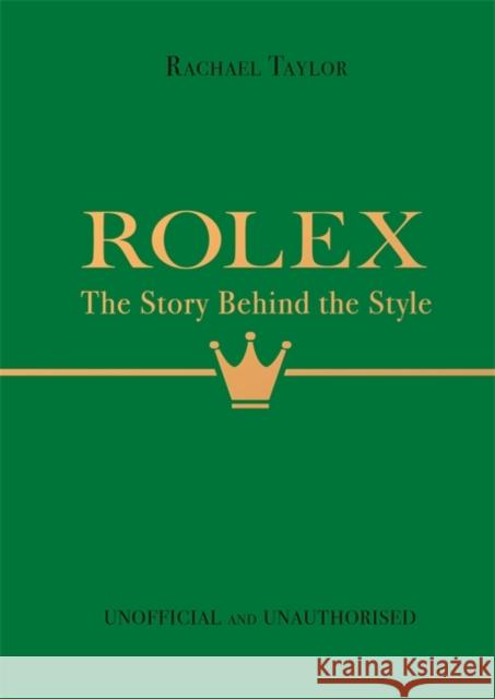 Rolex: The Story Behind the Style Rachael Taylor 9781800787179 Bonnier Books Ltd