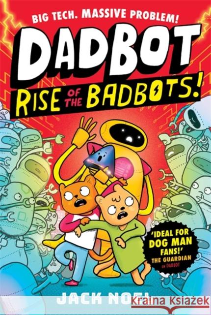 Dadbot 2: Rise of the Badbots! Jack Noel 9781800788299 Templar Books