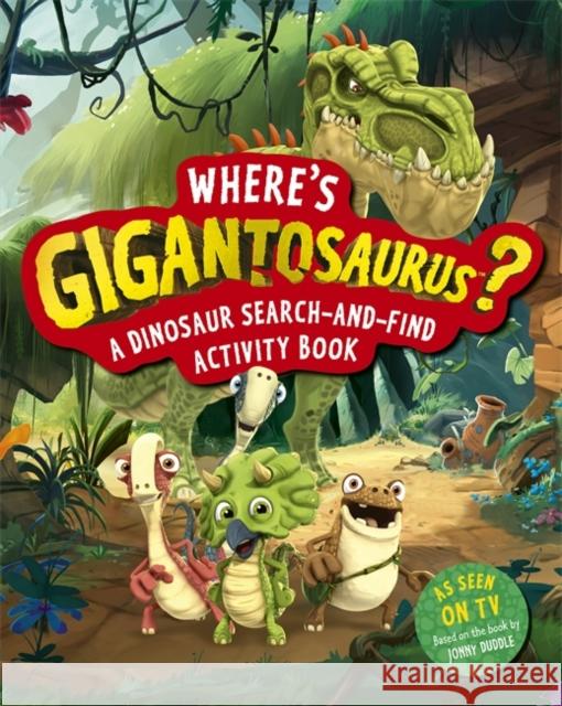 Where's Gigantosaurus?: A Dinosaur Search-and-Find Activity Book Cyber Group Studios 9781800788428 Templar Publishing