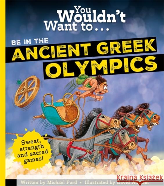 You Wouldn't Want To Be In The Ancient Greek Olympics! Michael Ford 9781800788923 Templar Publishing