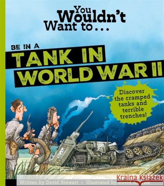 You Wouldn't Want To Be In A Tank In World War Two! Roger Canavan 9781800789425