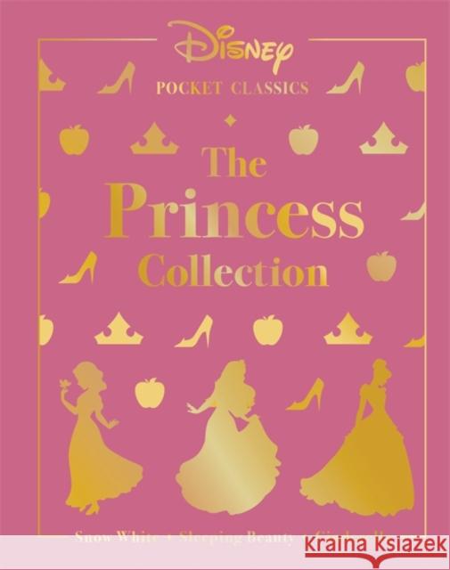 Disney Pocket Classics - The Princess Collection: featuring Snow White, Sleeping Beauty and Cinderella Walt Disney 9781800789548