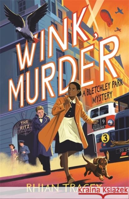 Wink, Murder: a Bletchley Park Mystery Rhian Tracey 9781800789593