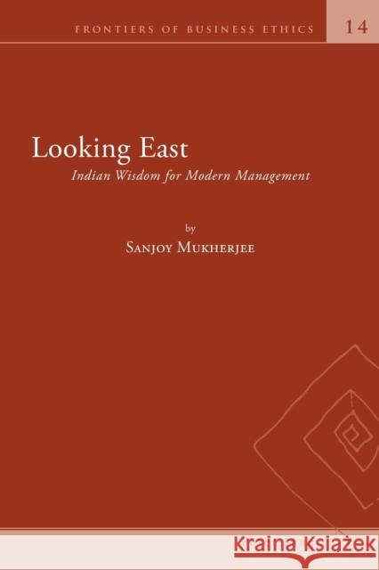 Looking East; Indian Wisdom for Modern Management Zsolnai, Laszlo 9781800790391