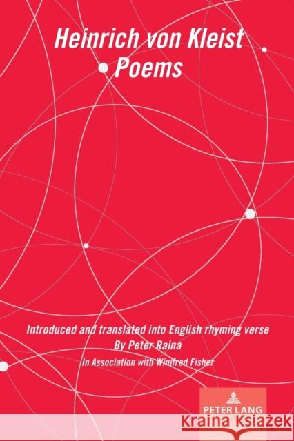 Heinrich Von Kleist Poems: Introduced and Translated Into English Rhyming Verse Raina, Peter 9781800790438 Peter Lang Ltd. International Academic Publis