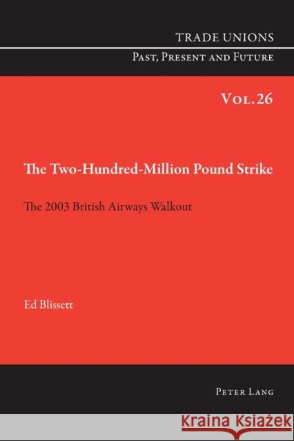 The Two Hundred Million Pound Strike: The 2003 British Airways Walkout Ed Blissett 9781800790599