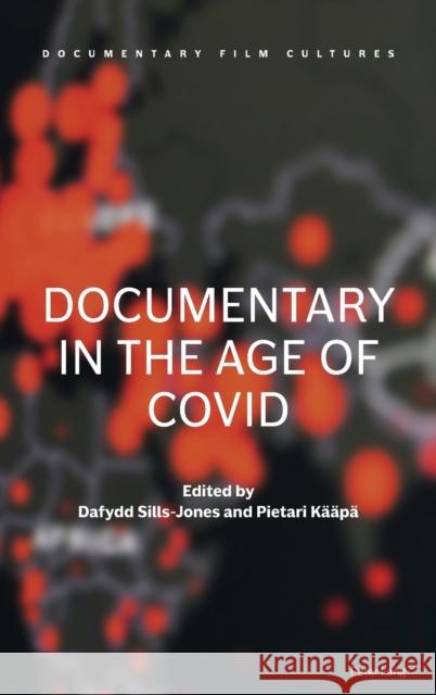 Documentary in the Age of COVID Dafydd Sills-Jones, Pietari Kääpä 9781800791992