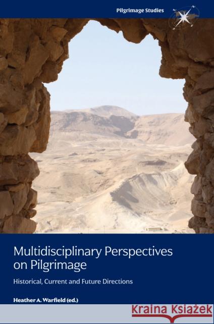 Multidisciplinary Perspectives on Pilgrimage: Historical, Current and Future Directions Heather A. Warfield 9781800793651