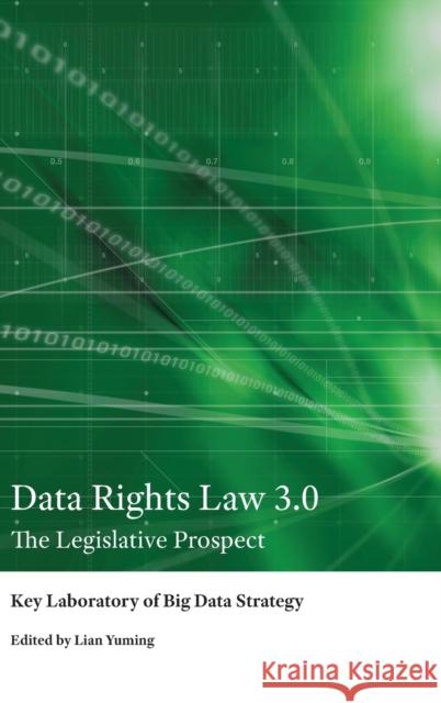 Data Rights Law 3.0; The Legislative Prospect Lian, Yuming 9781800794344