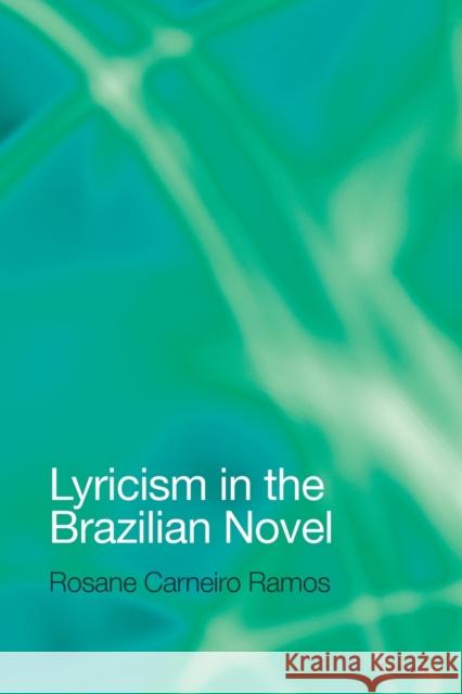 Lyricism in the Brazilian Novel Rosane Ramos 9781800795488 Peter Lang Ltd, International Academic Publis