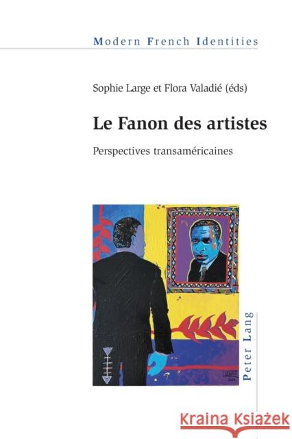 Le Fanon des artistes; Perspectives transaméricaines Large, Sophie 9781800796300 Peter Lang Ltd, International Academic Publis