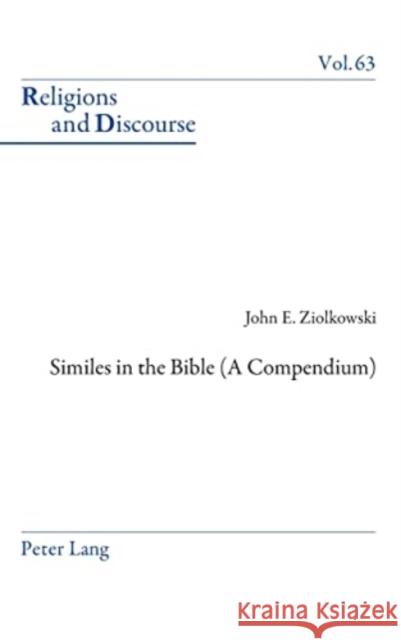 Similes in the Bible (a Compendium) James M. M. Francis John E. Ziolkowski 9781800796737 Peter Lang Ltd, International Academic Publis