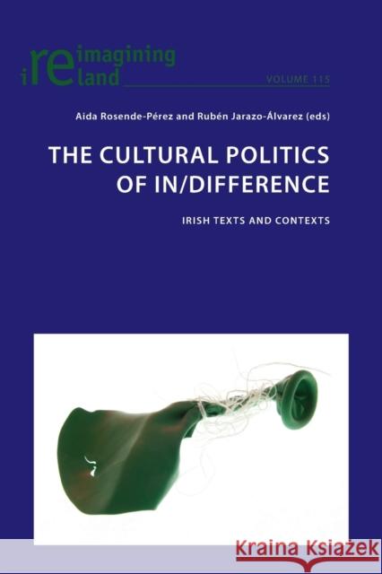 The Cultural Politics of In/Difference: Irish Texts and Contexts Eamon Maher Rub 9781800797277 Peter Lang Ltd, International Academic Publis