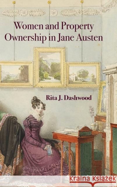 Women and Property Ownership in Jane Austen Rita Dashwood   9781800797420 Peter Lang International Academic Publishers