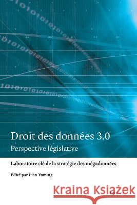 Droit des données 3.0; Perspective législative Yuming, Lian 9781800798380 Peter Lang International Academic Publishers