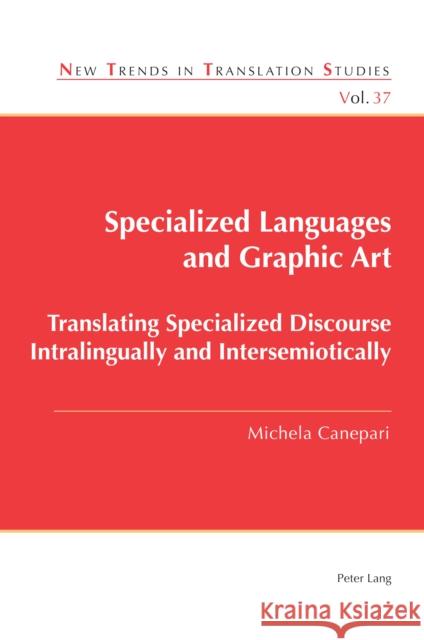 Specialized Languages and Graphic Art: Translating Specialized Discourse Intralingually and Intersemiotically Jorge D?a Michela Canepari 9781800798588 Peter Lang Ltd, International Academic Publis
