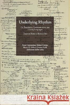 Underlying Rhythm: On Translation, Communication, and Literary Languages. Essays in Honor of Burton Pike Peter Constantine Robert Cowan Henry Gifford 9781800799806