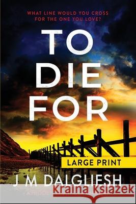 To Die For (Large Print) J. M. Dalgliesh 9781800800052 Hamilton Press Limited