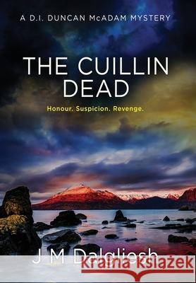 The Cuillin Dead (Hardback): A D.I. Duncan McAdam Mystery J. M. Dalgliesh 9781800804203 Hamilton Press Limited