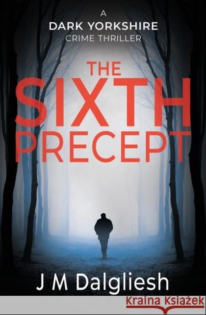 The Sixth Precept J. M. Dalgliesh 9781800804326 Hamilton Press Limited