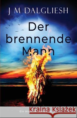 Der brennende Mann J M Dalgliesh 9781800808218 Hamilton Press